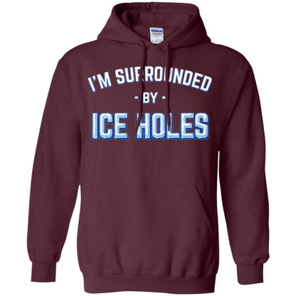 Funny Ice Fishing T-shirt I_m Surrounded By Ice Holes Maroon
