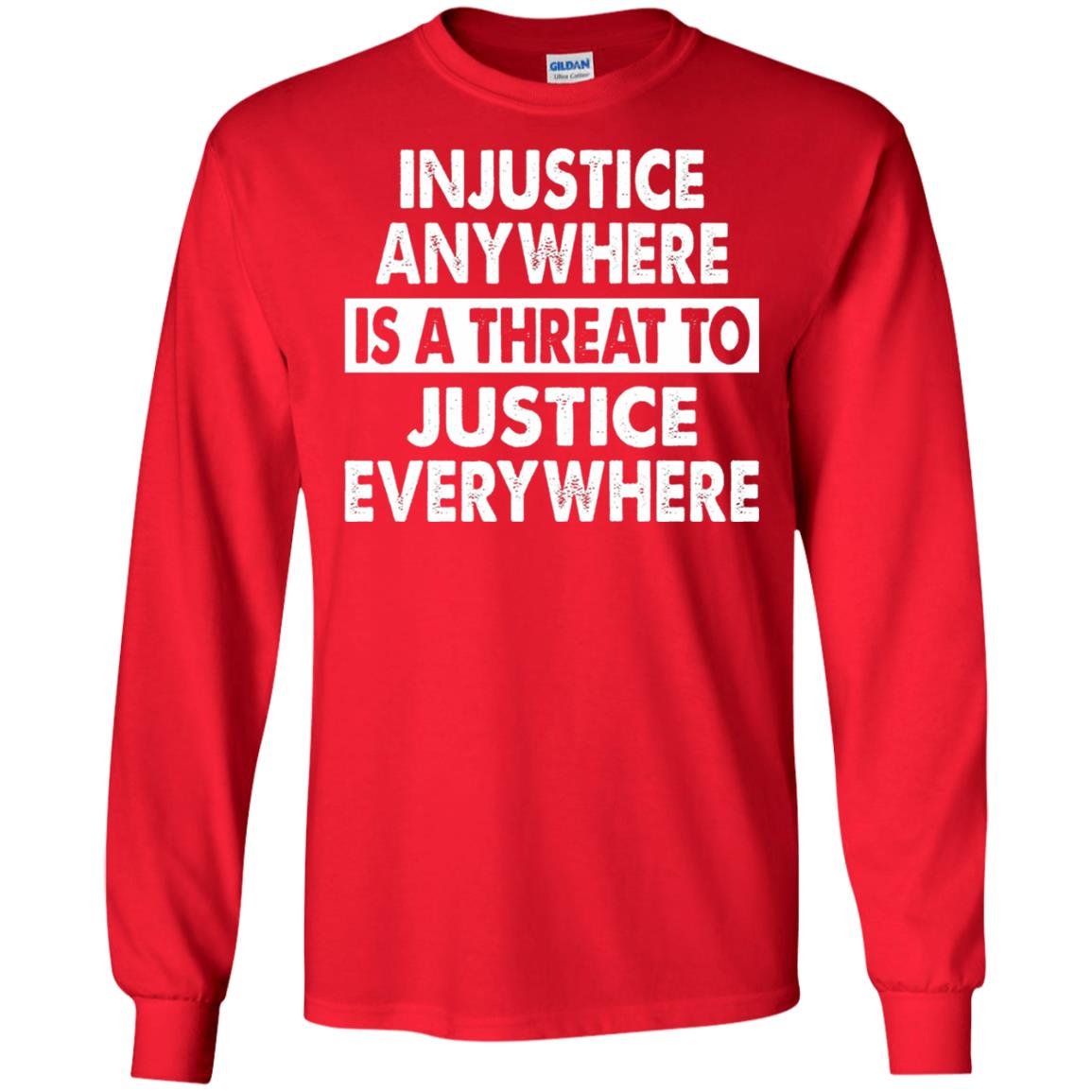 Injustice Anywhere Is A Threat To Justice Everywhere T-shirt Red