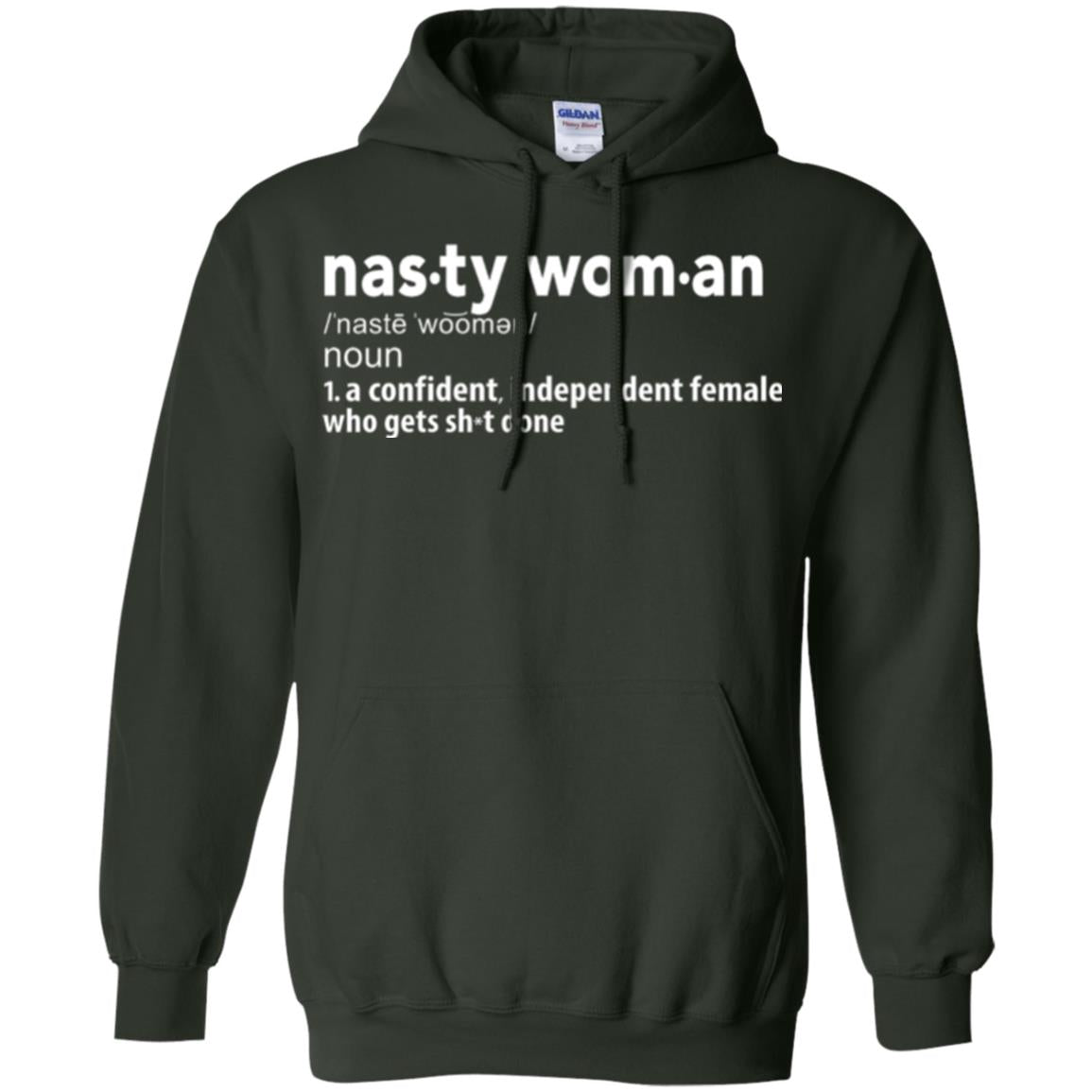 Nasty Woman Definition T-shirt Confident Independent Female Forest Green