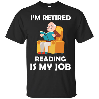 I_m Retired Reading Is My Job Retirement Shirt Black