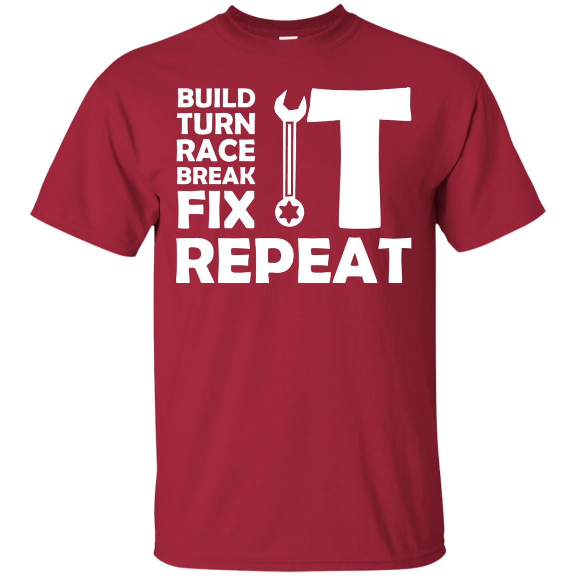 Build Turn Race Break Fix Repeat Racing Shirt Cardinal