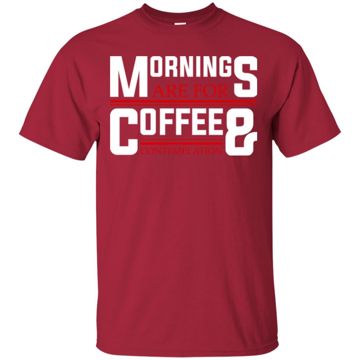 Coffee T-shirt Mornings Are For Coffee And Contemplation Cardinal
