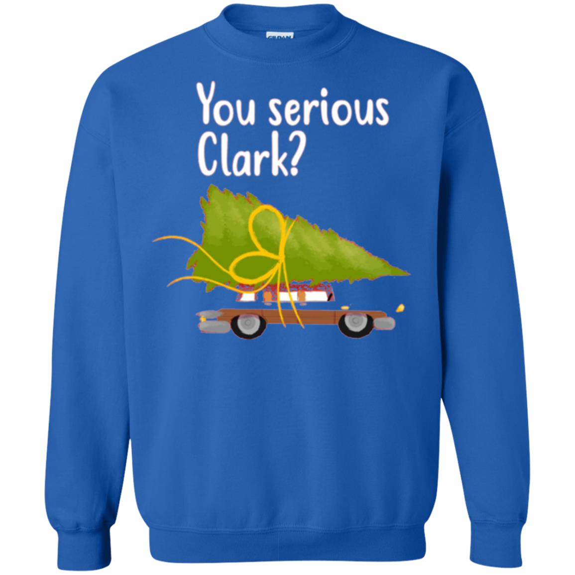 Christmas T-shirt You Serious Clark Royal