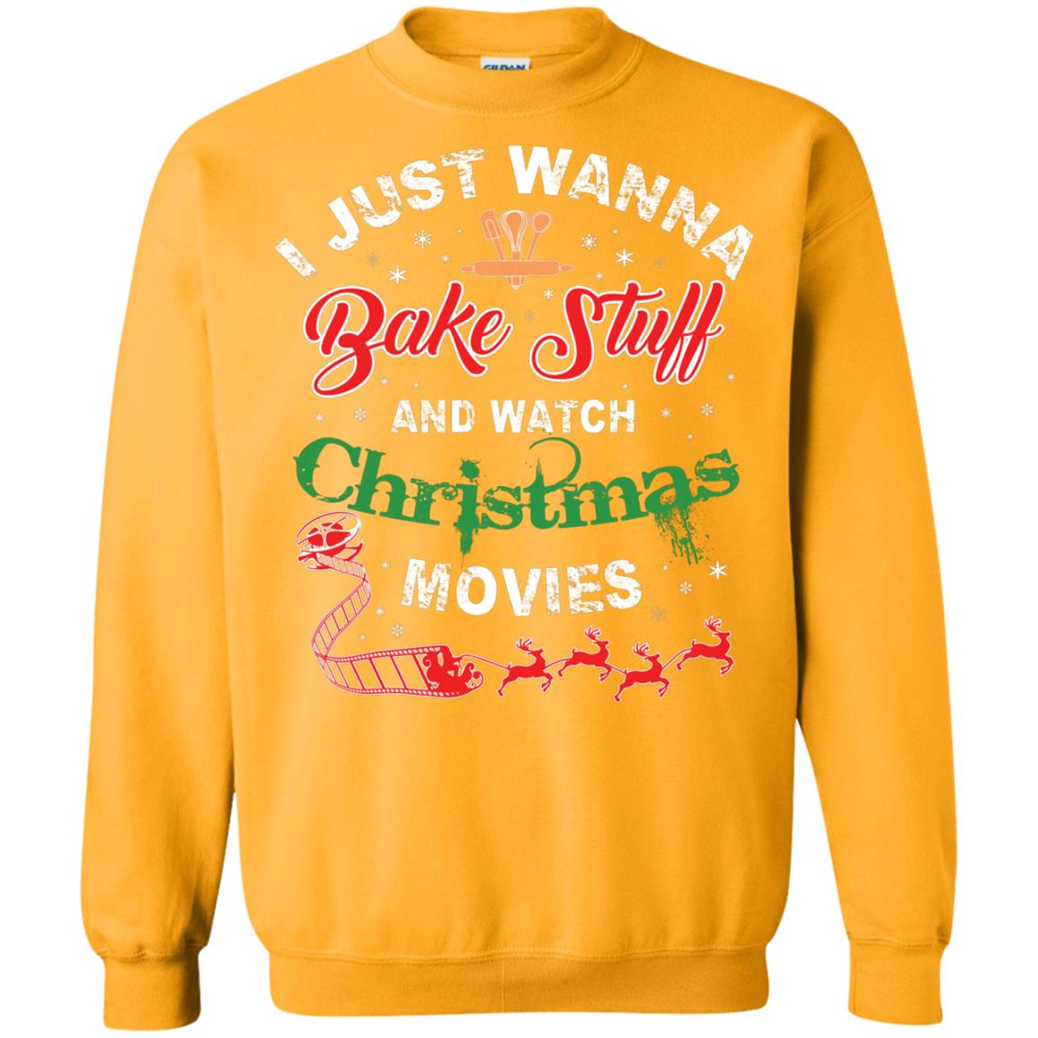 I Just Wanna Bake Stuff And Watch Christmas Movies Shirt Gold