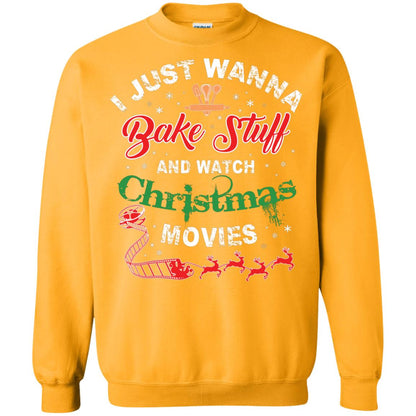 I Just Wanna Bake Stuff And Watch Christmas Movies Shirt Gold
