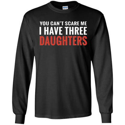 Family T-shirt You Can't Scare Me I Have Three Daughters Black