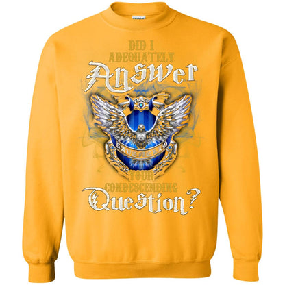 Did I Adequately Answer Your Condescending Question Ravenclaw House Harry Potter Fan ShirtG180 Gildan Crewneck Pullover Sweatshirt 8 oz.