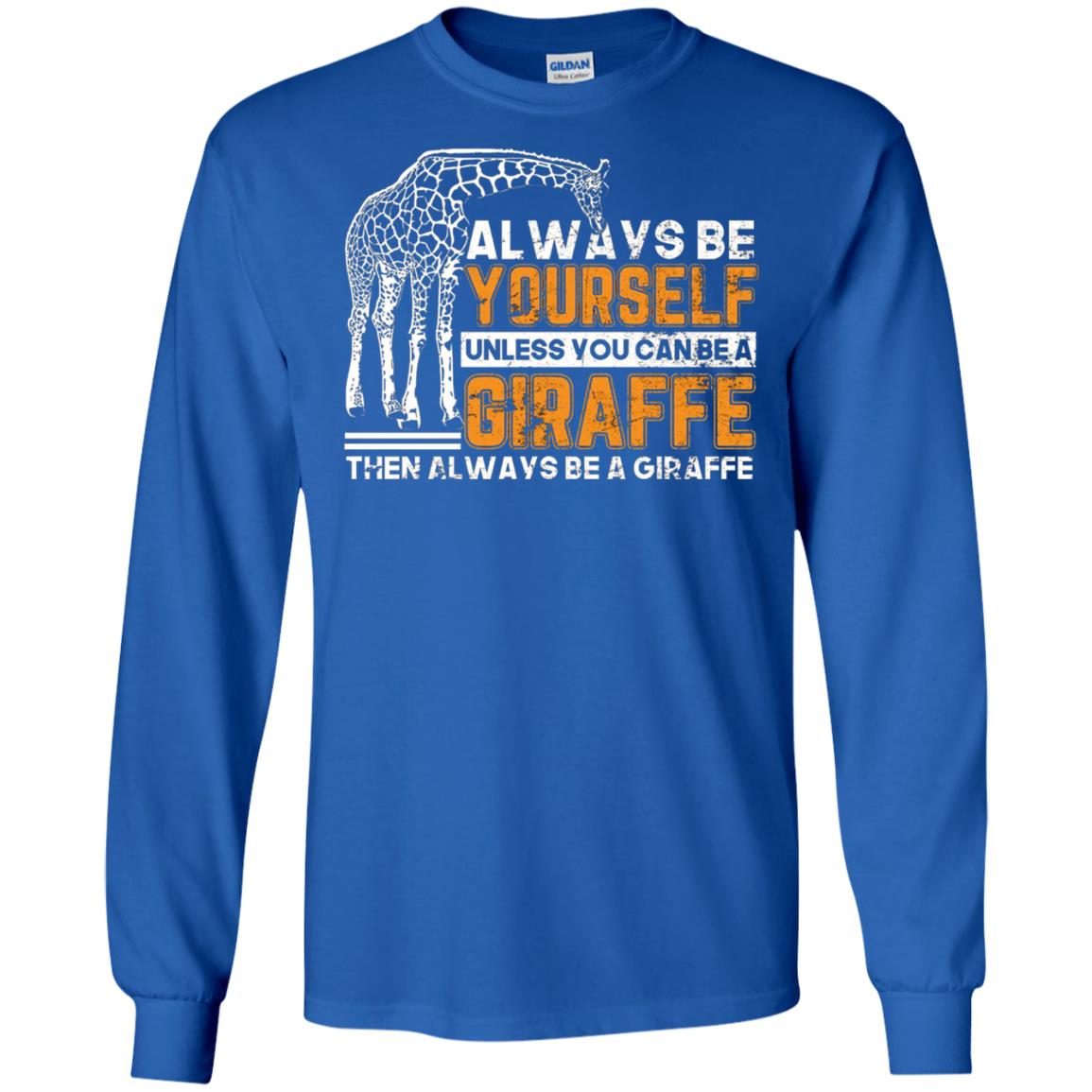 Always Be Yourself Unless You Can Be Giraffe T-shirt Royal