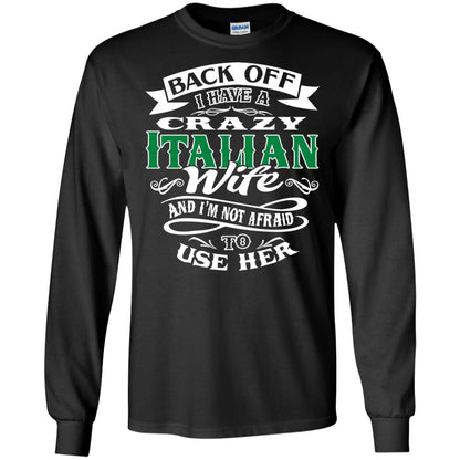 Back Off I Have A Crazy Italian Wife And Im Not Afaird To Use Her Black