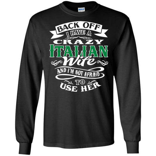 Back Off I Have A Crazy Italian Wife And Im Not Afaird To Use Her Black