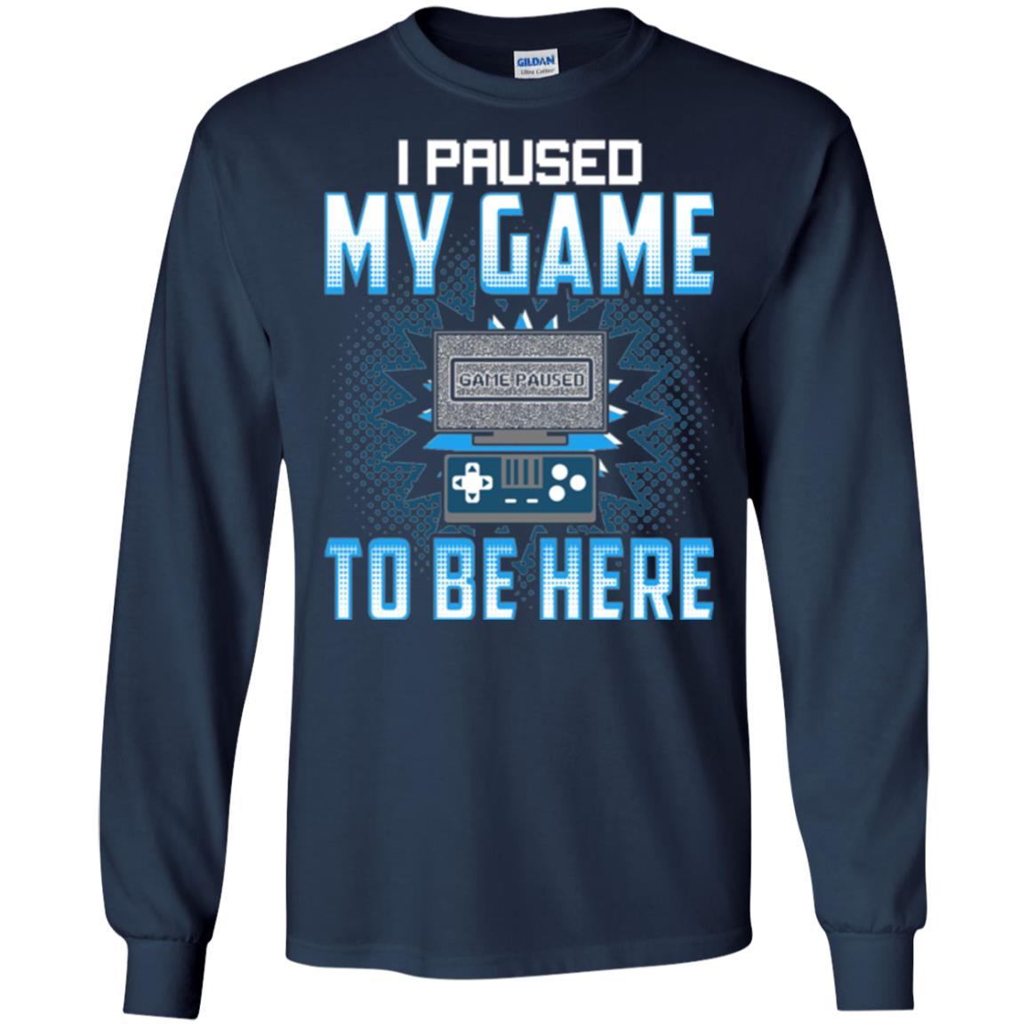 Funny Gaming T-shirt I Paused My Game To Be Here Navy