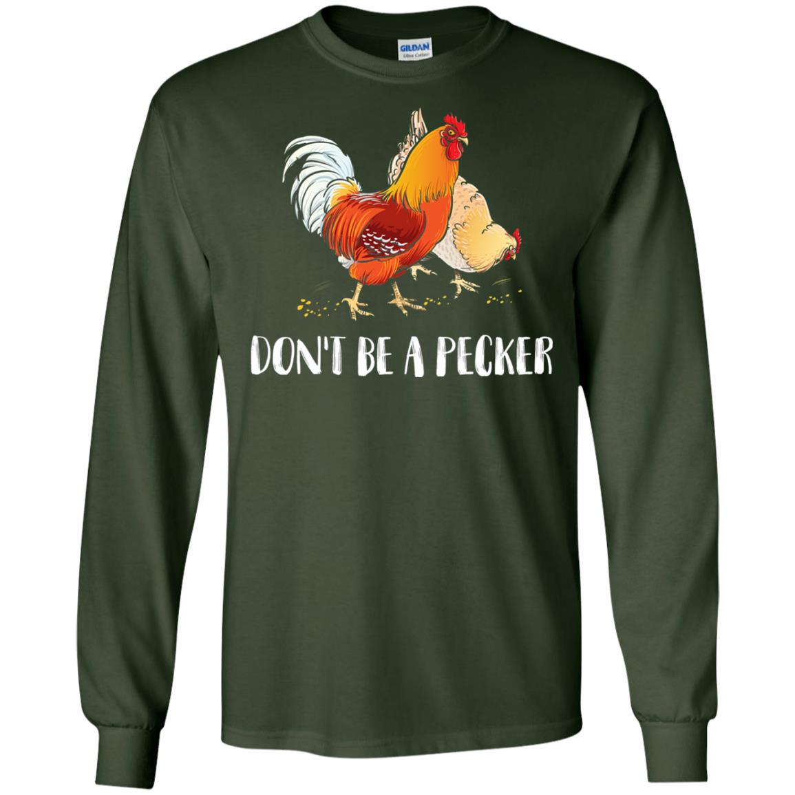 Chicken Lover T-shirt Don_t Be A Pecker Forest Green