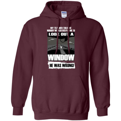 My Teacher Told Me Nobody Would Ever Pay To Look Out A Window He Was Wrong Maroon