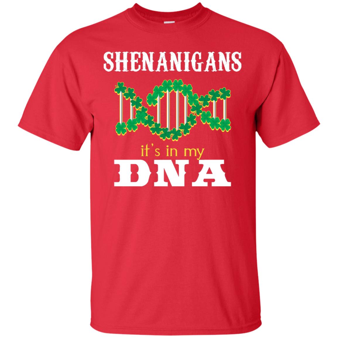 Shenanigans Its In My Dna Irish Irelands Irishman Shirt Red