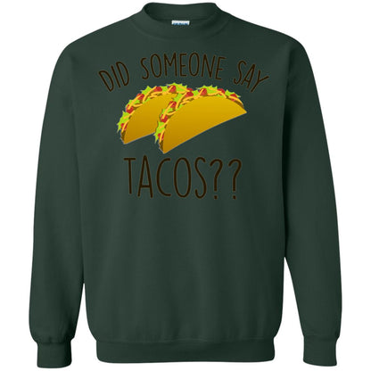 Did Someone Say Tacos Taco Lover T-shirt Forest Green