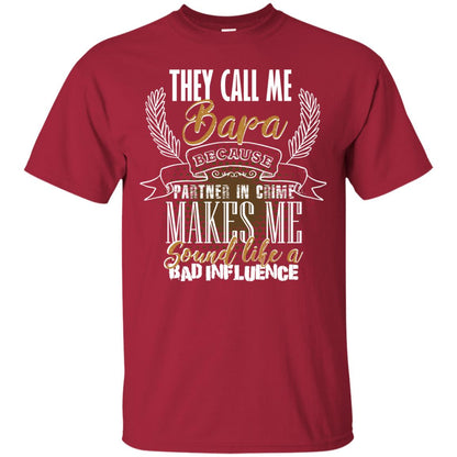 They Call Me Bapa Because Partner In Crime Makes Me Sound Like A Bad Influence T-shirt Cardinal