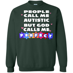 People Call Me Autistic But God Calls Me Perfect Autism Awareness Gift ShirtG180 Gildan Crewneck Pullover Sweatshirt 8 oz.