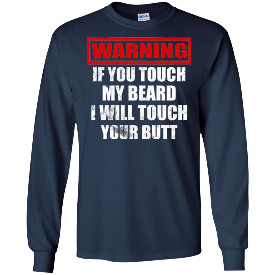 If You Touch My Beard I Will Touch Your Butt T-shirt Navy