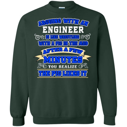 Arguing With An Engineer Is Like Westling With The Pig In The Mud After Ia Few Minute You Realize The Pig Likes It Forest Green