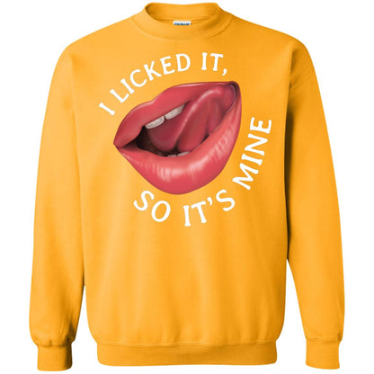 I Licked It So It's Mine Shirt Gold