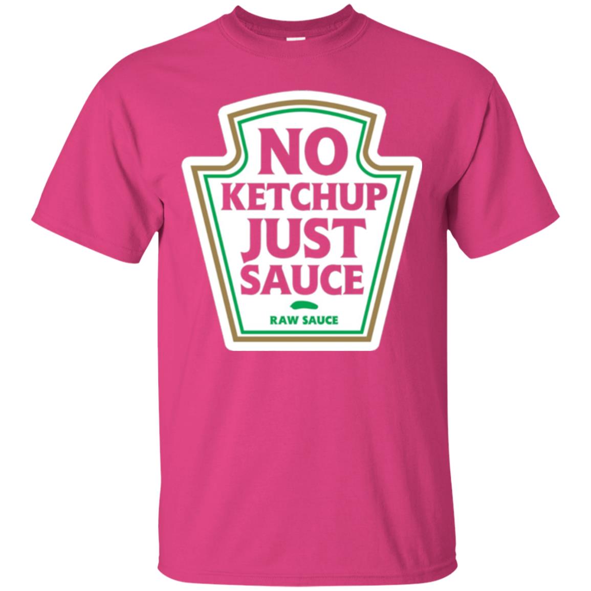 No Ketchup Just Sauce T-shirt Heliconia