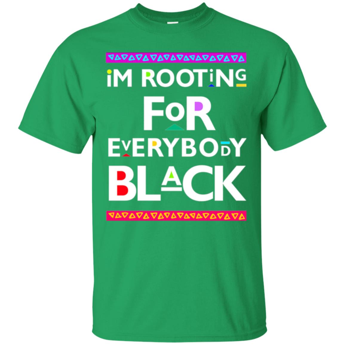 Human Rights T-shirt I_m Rooting For Everybody Black Irish Green