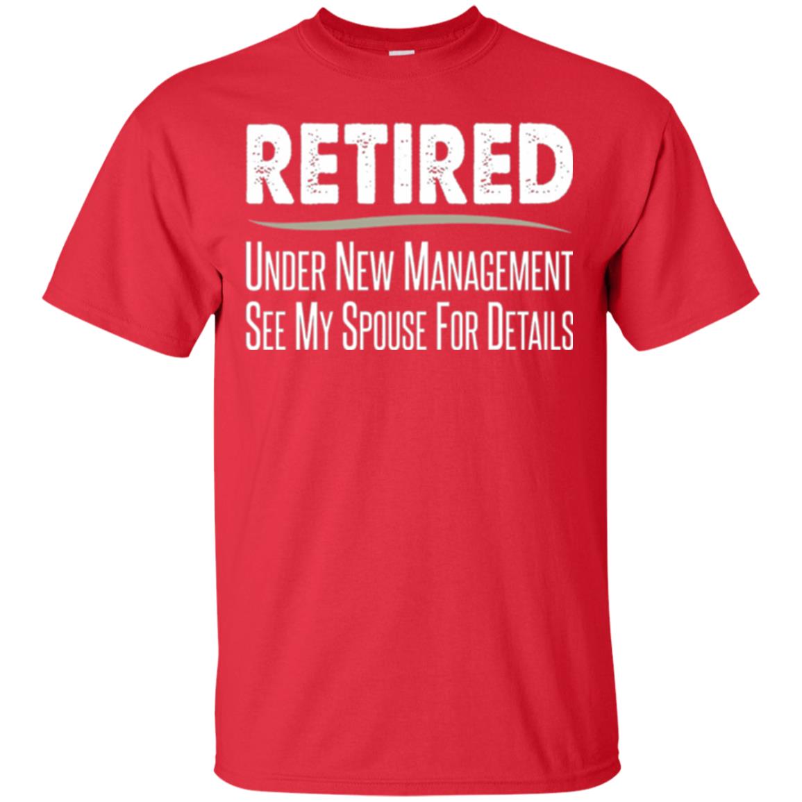 Retired T-shirt Under New Management, See Spouse For Details Red