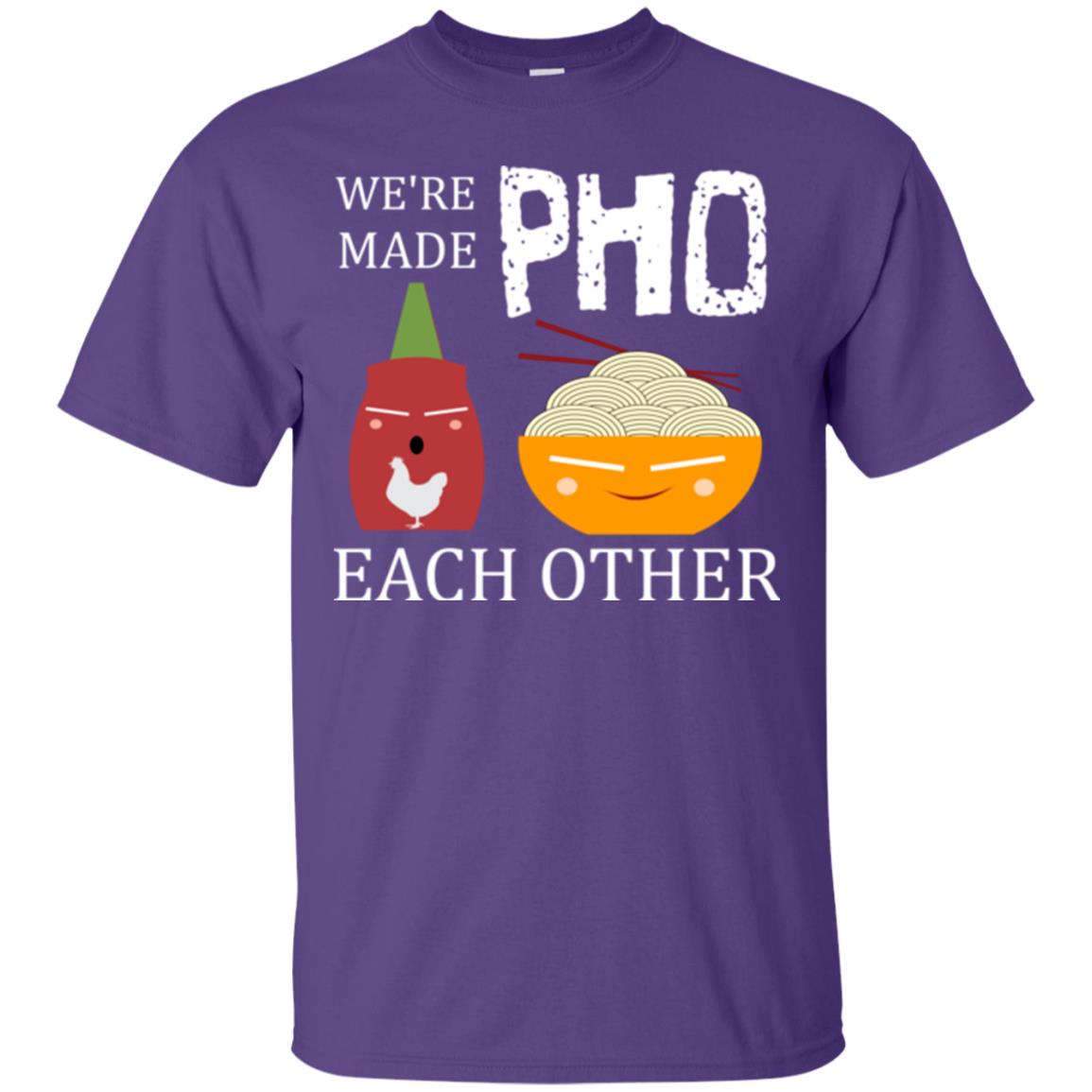 We're Made Pho Each Other Pho And Sriracha Lover T-shirt Purple