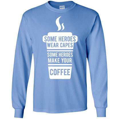 Coffee Lover T-shirt Some Heroes Wear Capes Some Heroes Make Your Coffee Carolina Blue