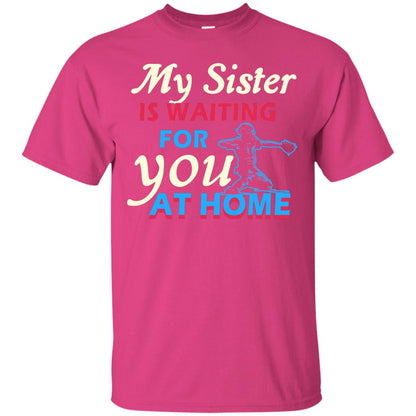 My Sister Is Waiting For You At Home Funny Family Gift Shirt For Baseball Lover Heliconia