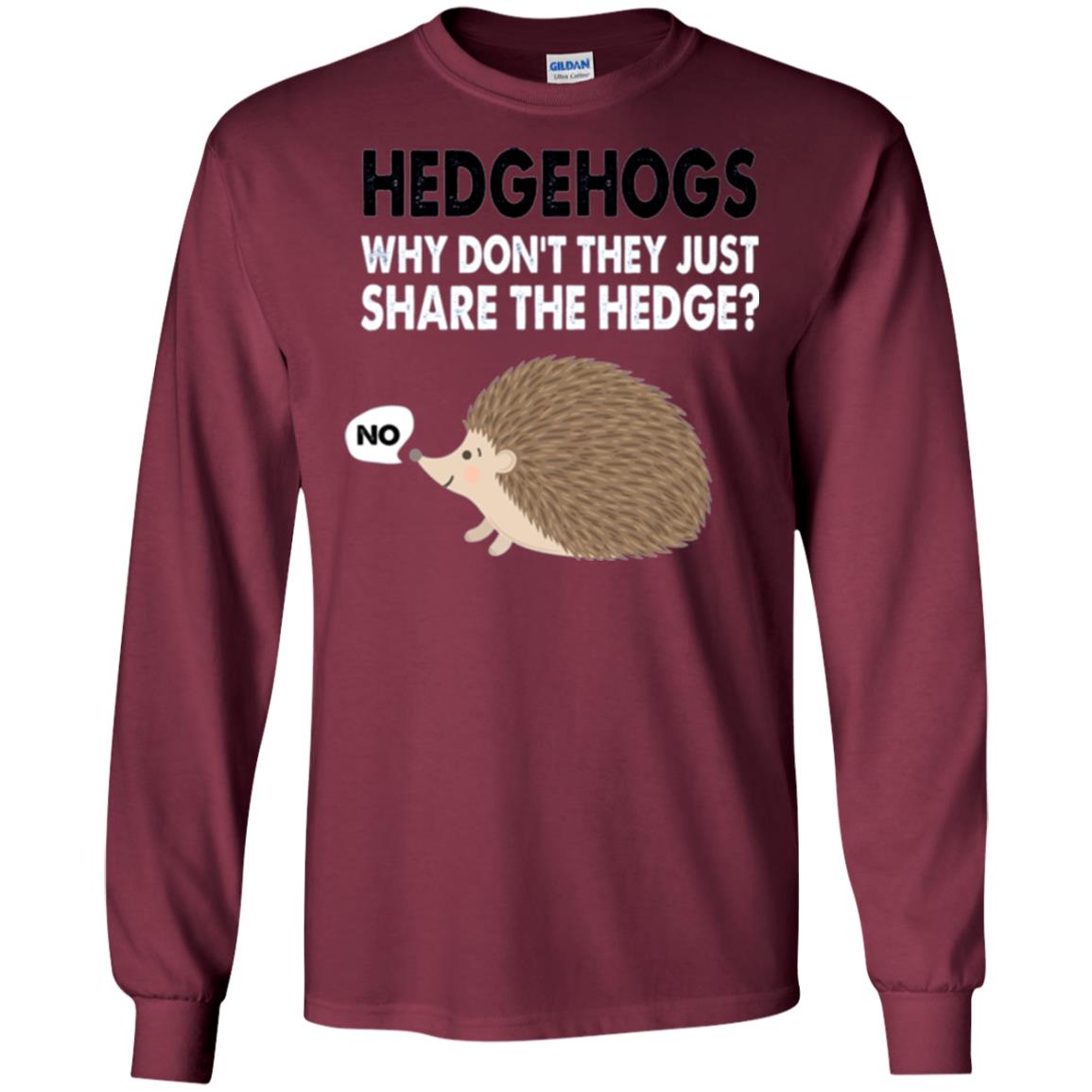 Hedgehogs T-shirt Why Don_t They Just Share Hedge Maroon