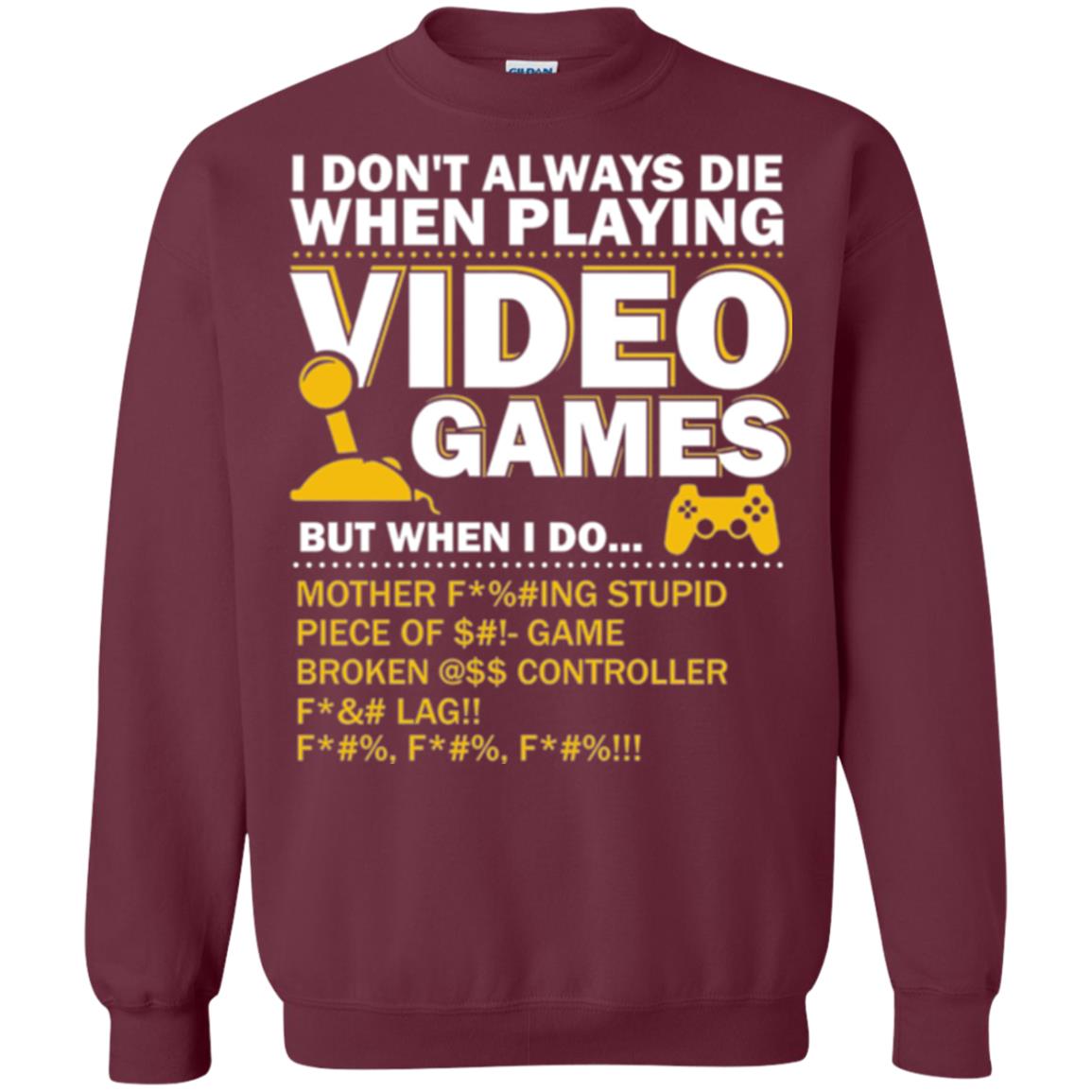 Gamer T-shirt I Don_t Always Die When I Playing Video Games Maroon