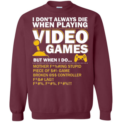 Gamer T-shirt I Don_t Always Die When I Playing Video Games Maroon