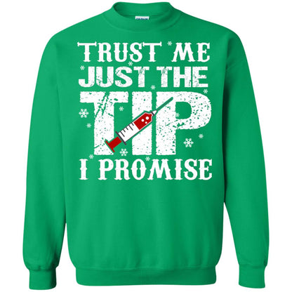 Trust Me Just The Tip I Promise Homor Nusing Shirt Irish Green
