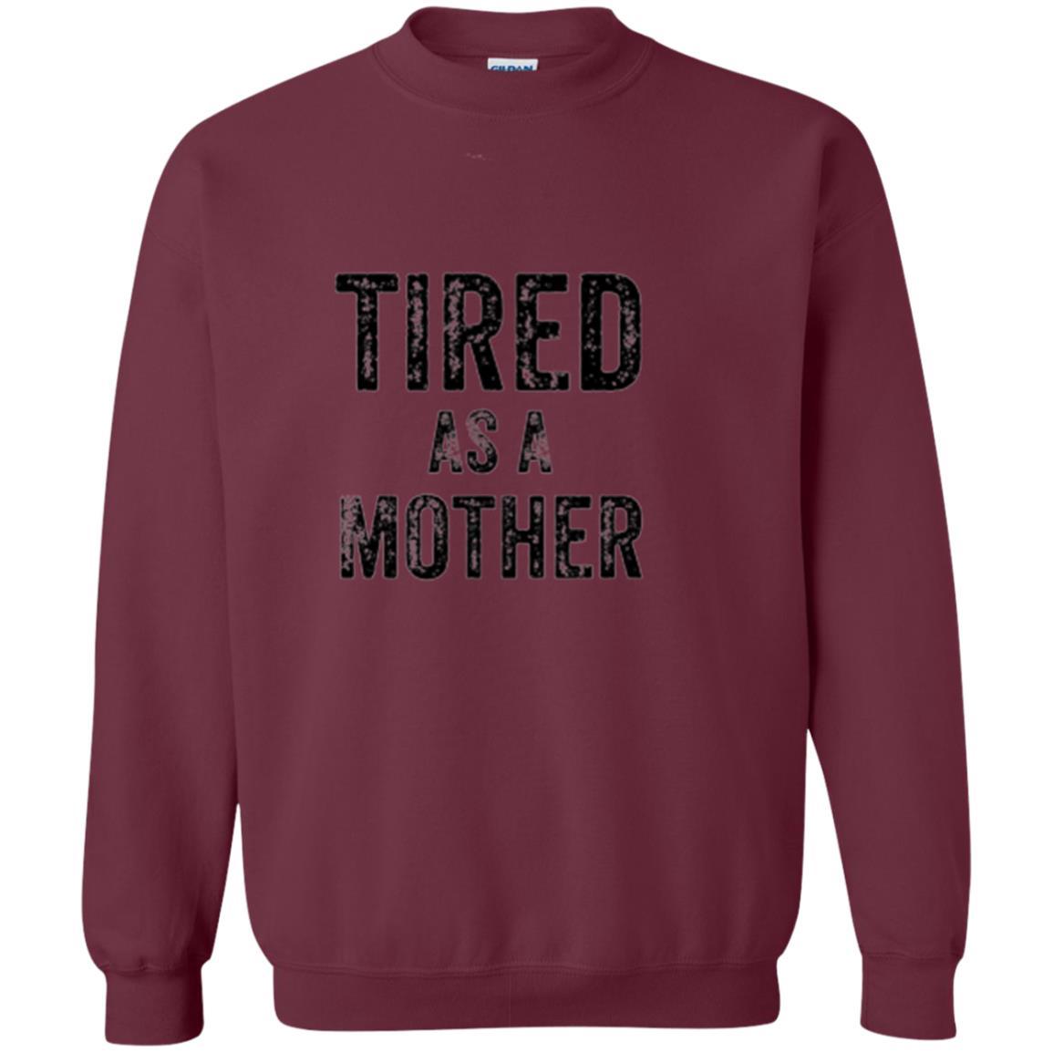 Mommy T-shirt Tired As A Mother T-shirt Maroon