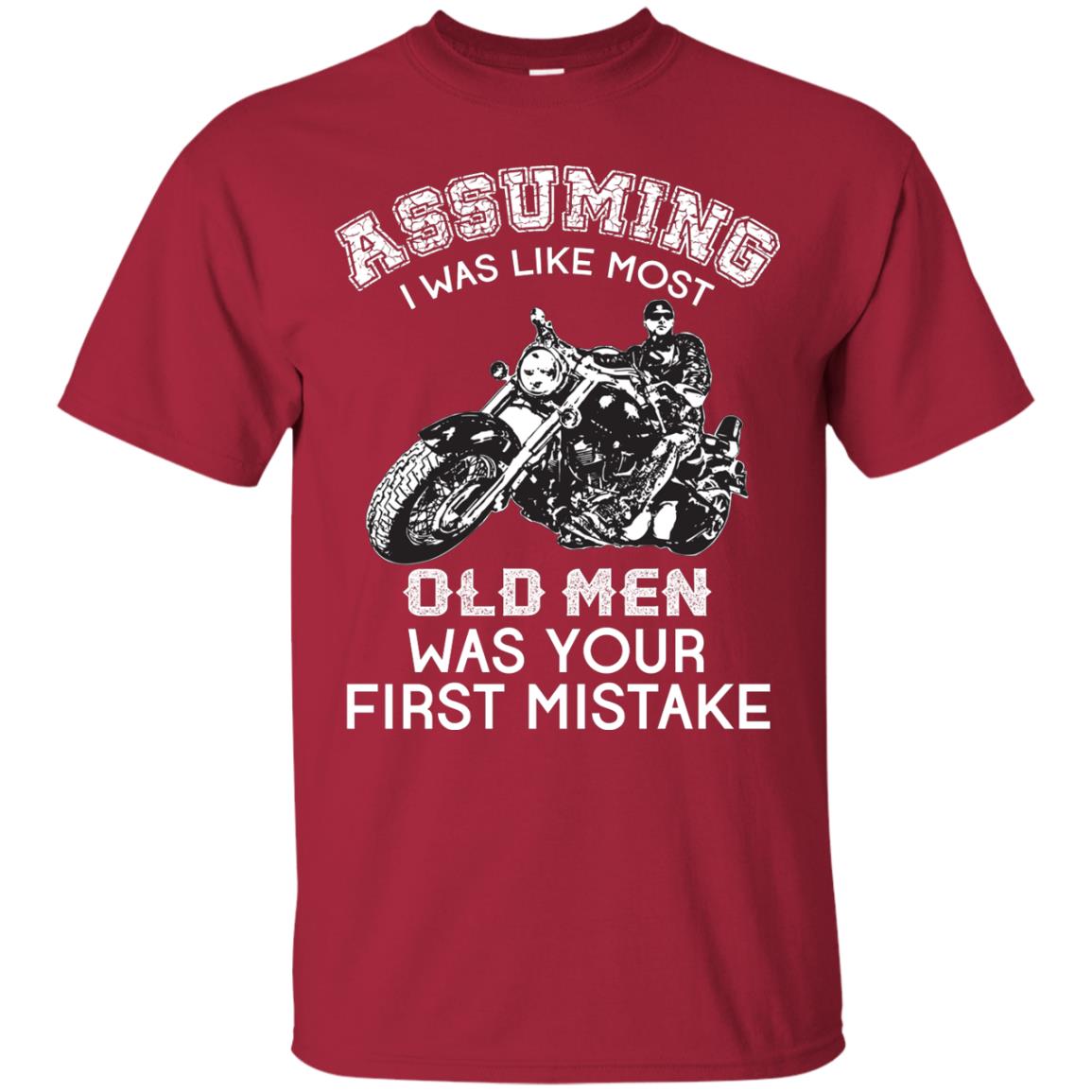 Assuming I Was Like Most Old Men Motorcycle Lover T-shirt Cardinal