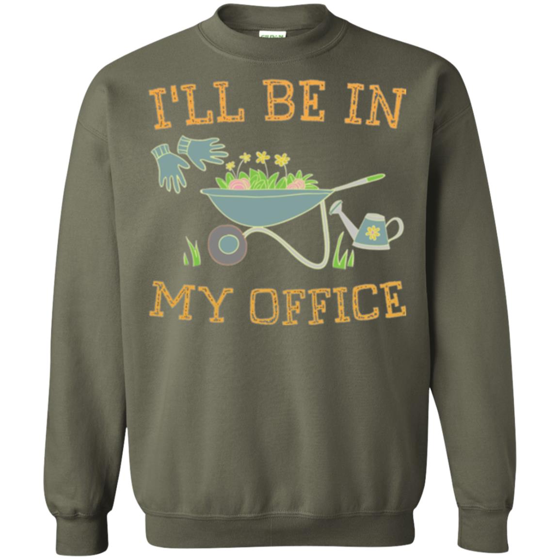 Gardeners T-shirt I_ll Be In My Office Military Green