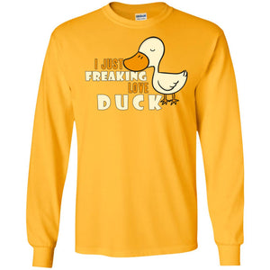 I Just Freaking Love Duck ShirtG240 Gildan LS Ultra Cotton T-Shirt