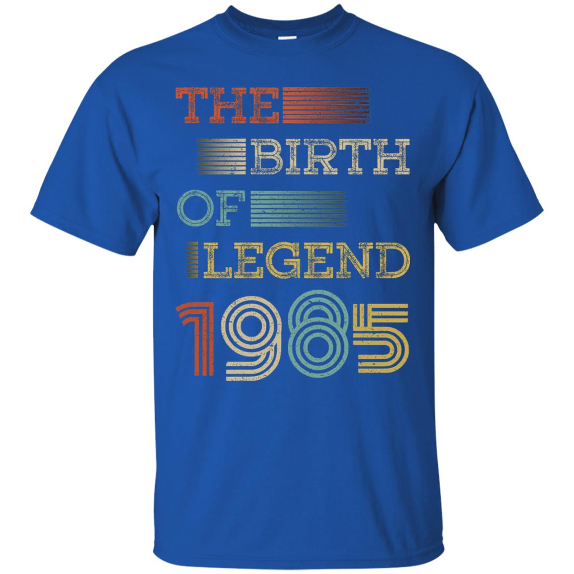 The Birth Of Legend 1985 33th Birthday T-shirt Royal