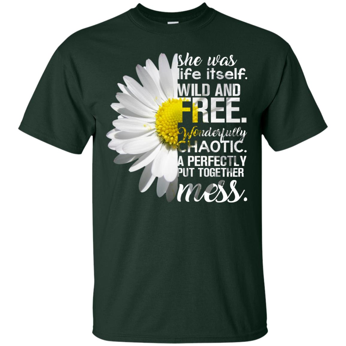 She Was Life Itself Wild And Free Aweome T-shirt Forest
