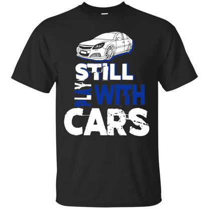 Still Play With Cars Funny Racing Driving T-shirt Black