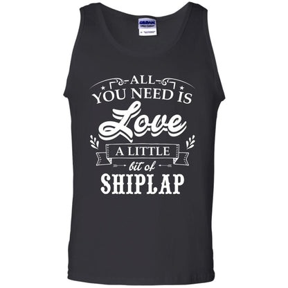 All You Need Is Love A Little Bit Of Shiplap Gift Shirt For Fixer-upper Black