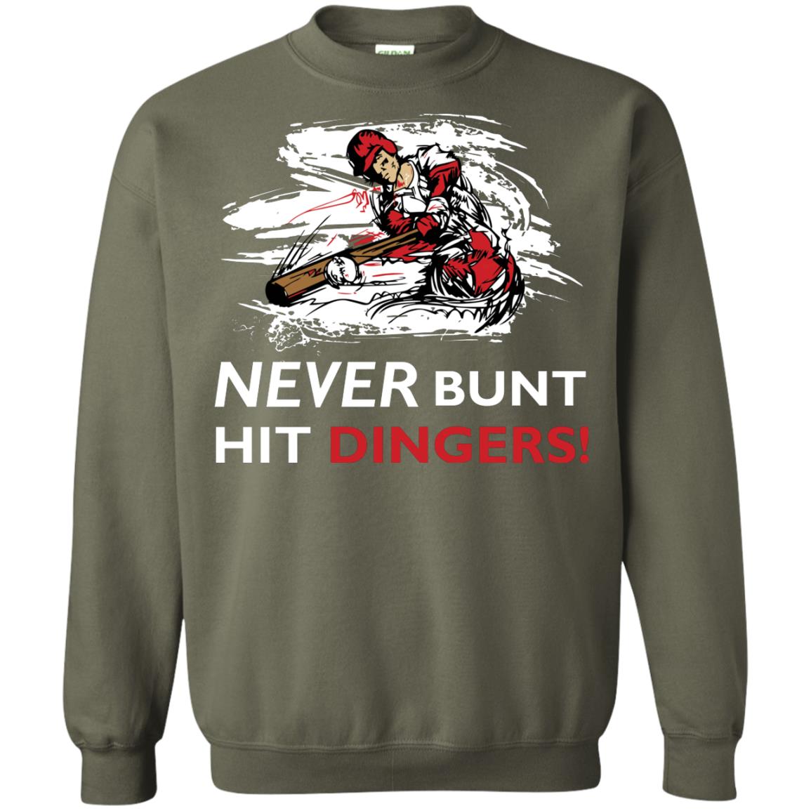 Baseball Lover T-shirt Never Bunt Hit Dingers Military Green