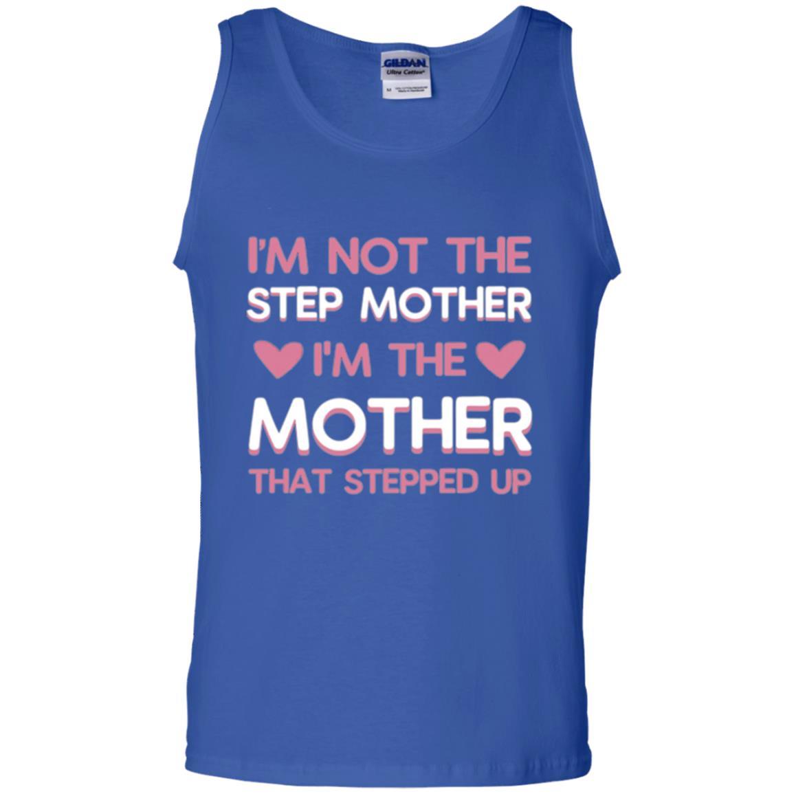 Mommy T-shirt I'm Not The Step Mother I'm The Mother That Stepped Up Royal