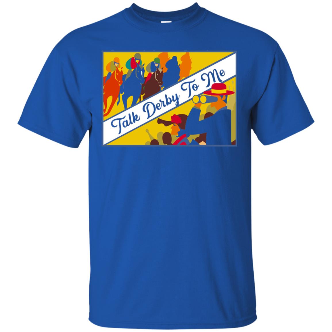 Kentucky Horse Racing Derby Day 2018 Talk Derby To Me Shirt Royal