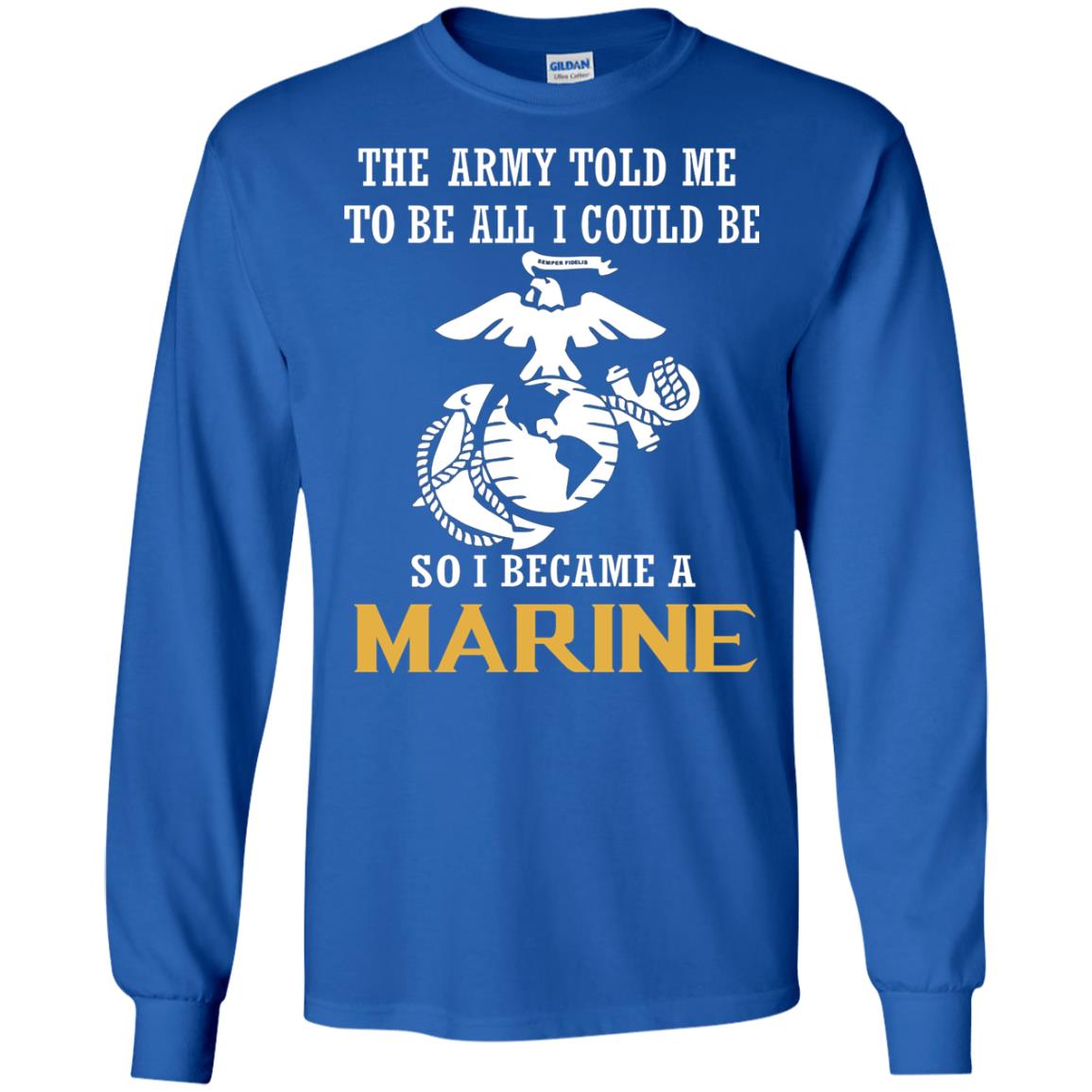 The Army Told Me To Be All I Could Be So I Became A Marine Royal