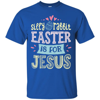 Silly Rabbit Easter Is For Jesus Easter Shirt Royal