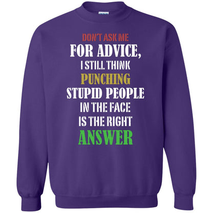 Dont Asking Me For Advice I Still Think Punching Stupid People In The Face Is The Right Answer Purple