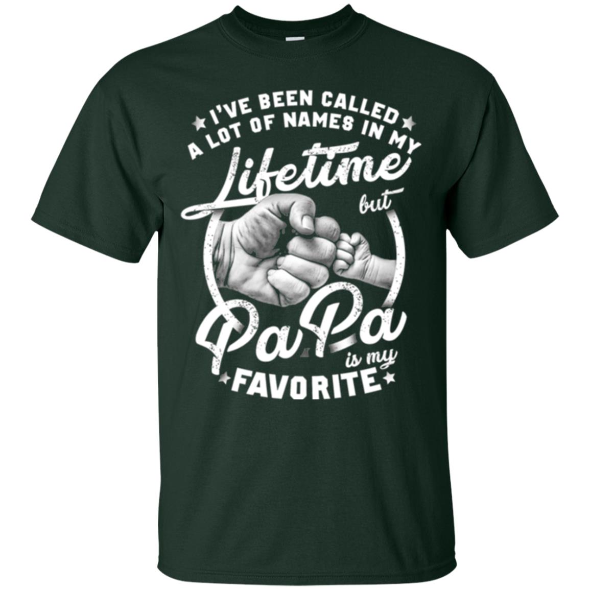 Papa T-shirt I_ve Been Called A Lot Of Names But Papa Is My Favorite Forest Green
