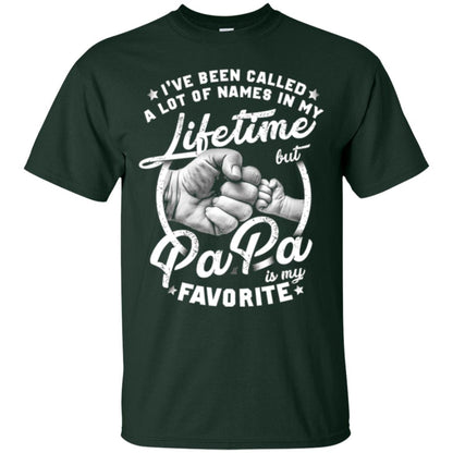 Papa T-shirt I_ve Been Called A Lot Of Names But Papa Is My Favorite Forest Green